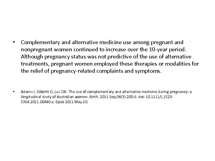  • Complementary and alternative medicine use among pregnant and nonpregnant women continued to