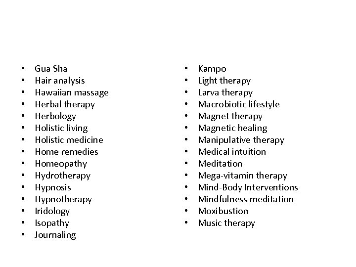  • • • • Gua Sha Hair analysis Hawaiian massage Herbal therapy Herbology