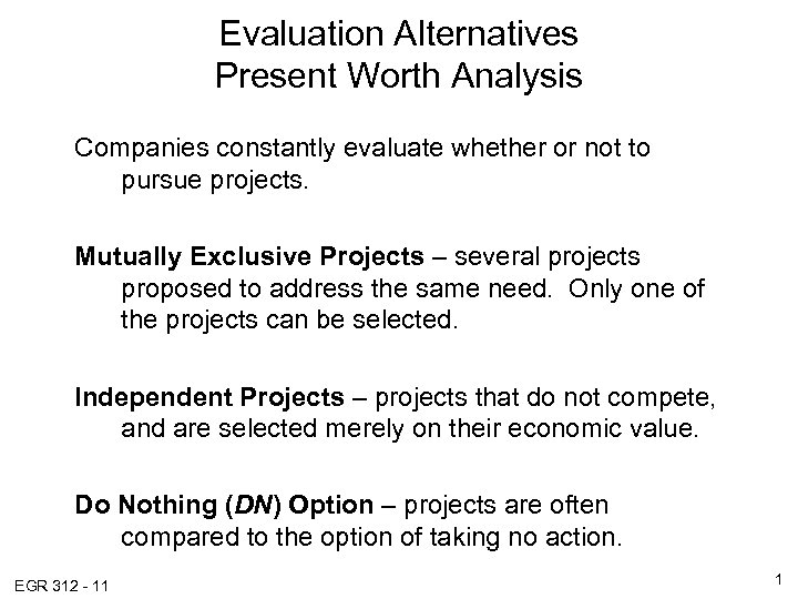 Evaluation Alternatives Present Worth Analysis Companies constantly evaluate whether or not to pursue projects.