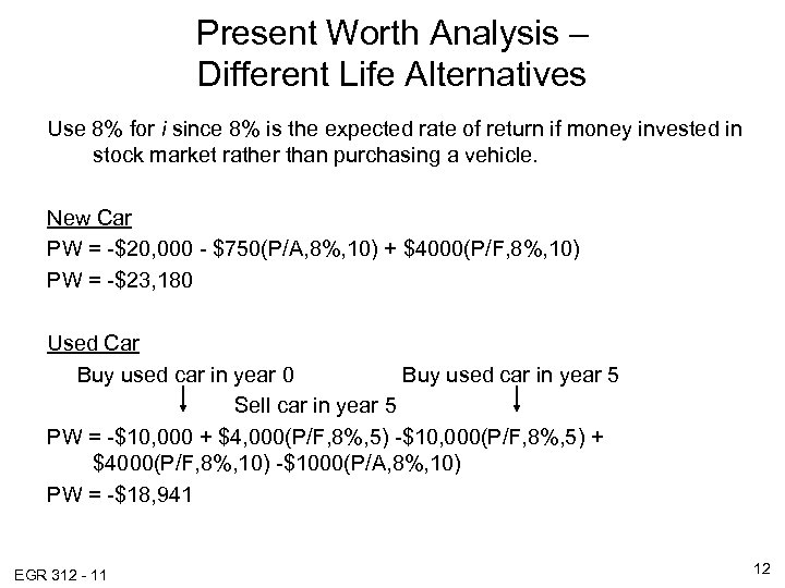 Present Worth Analysis – Different Life Alternatives Use 8% for i since 8% is