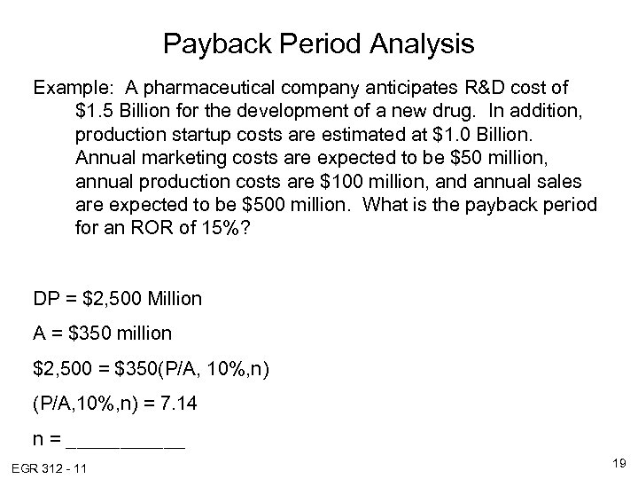 Payback Period Analysis Example: A pharmaceutical company anticipates R&D cost of $1. 5 Billion