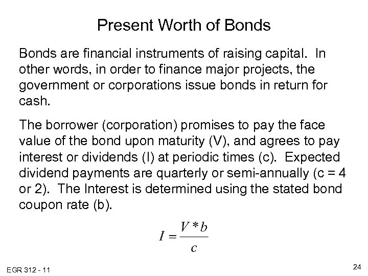 Present Worth of Bonds are financial instruments of raising capital. In other words, in