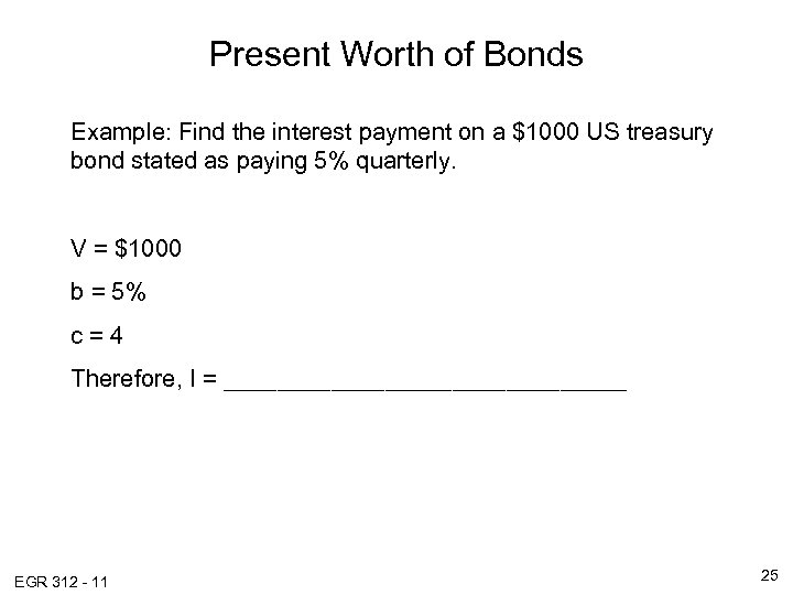 Present Worth of Bonds Example: Find the interest payment on a $1000 US treasury