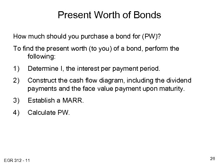 Present Worth of Bonds How much should you purchase a bond for (PW)? To