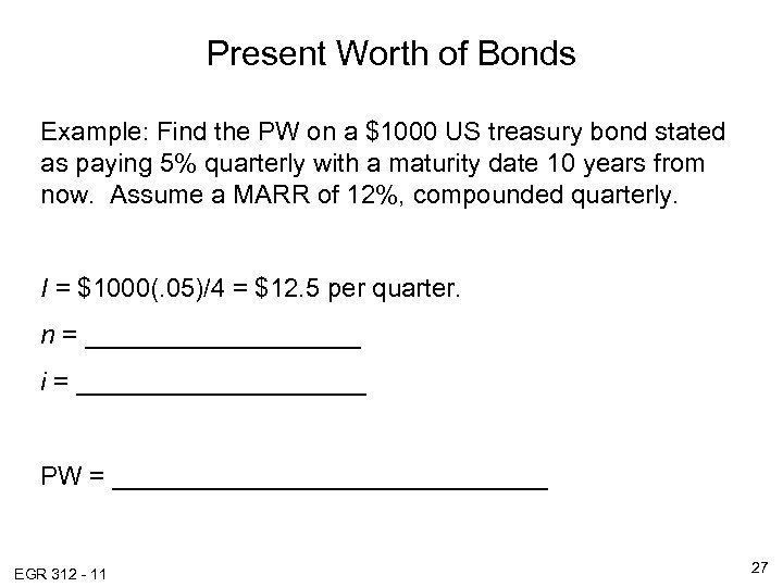 Present Worth of Bonds Example: Find the PW on a $1000 US treasury bond