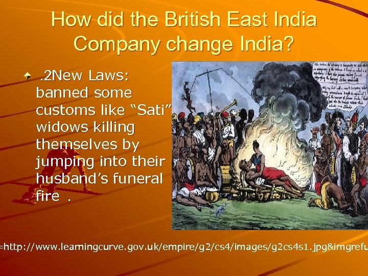 How did the British East India Company change India? . 2 New Laws: banned