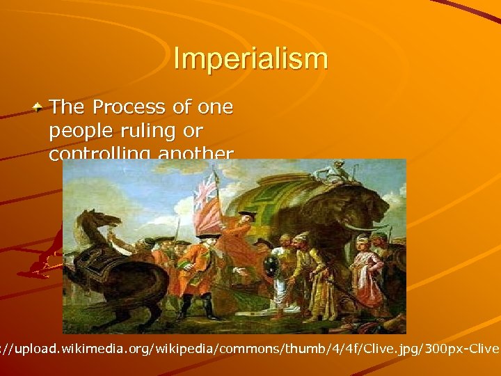 Imperialism The Process of one people ruling or controlling another : //upload. wikimedia. org/wikipedia/commons/thumb/4/4