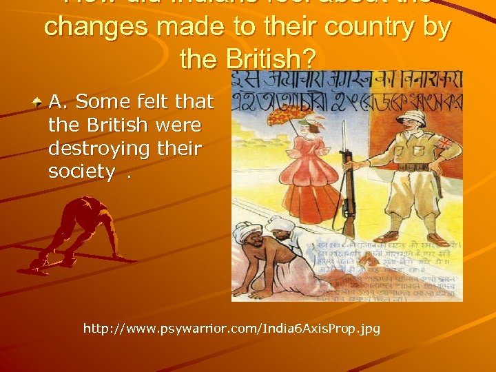 How did Indians feel about the changes made to their country by the British?