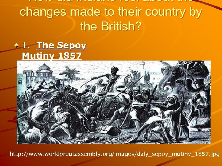 How did Indians feel about the changes made to their country by the British?