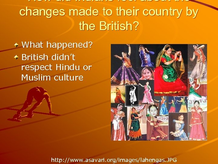 How did Indians feel about the changes made to their country by the British?