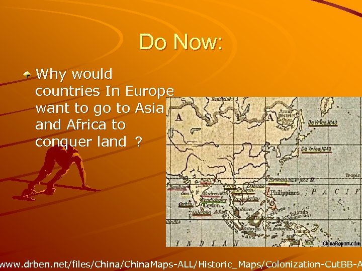 Do Now: Why would countries In Europe want to go to Asia and Africa