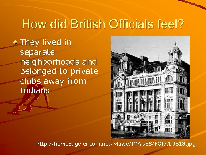 How did British Officials feel? They lived in separate neighborhoods and belonged to private