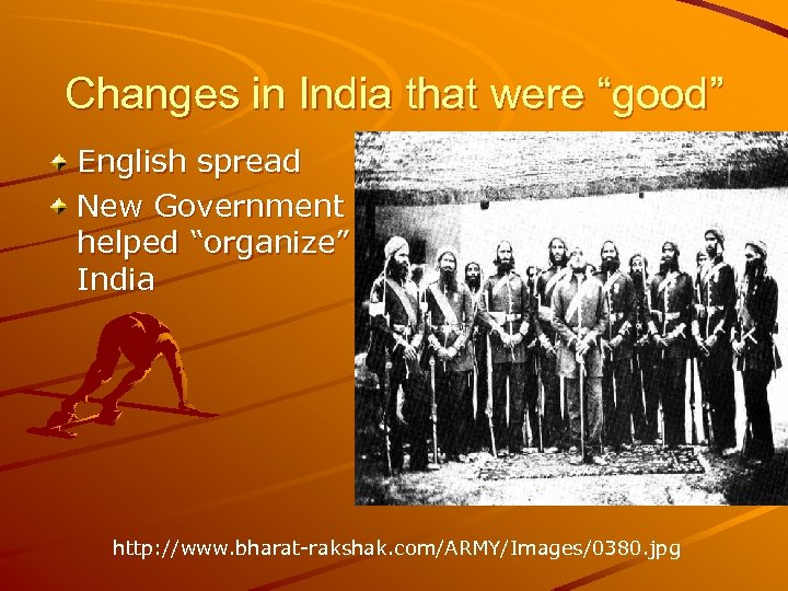 Changes in India that were “good” English spread New Government helped “organize” India http: