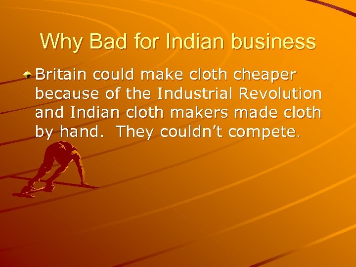 Why Bad for Indian business Britain could make cloth cheaper because of the Industrial