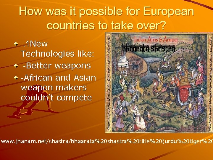 How was it possible for European countries to take over? . 1 New Technologies