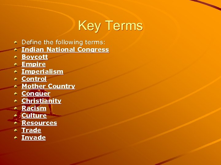 Key Terms Define the following terms: Indian National Congress Boycott Empire Imperialism Control Mother