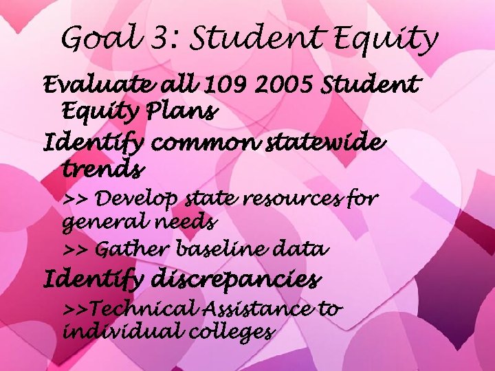 Goal 3: Student Equity Evaluate all 109 2005 Student Equity Plans Identify common statewide