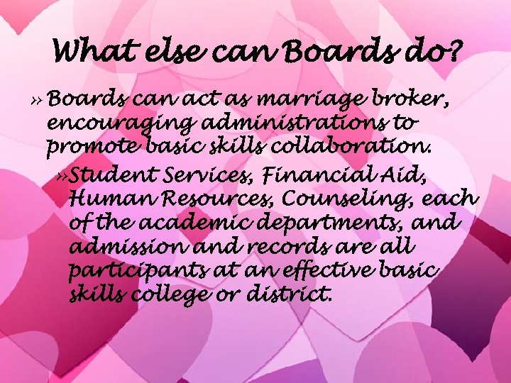 What else can Boards do? » Boards can act as marriage broker, encouraging administrations