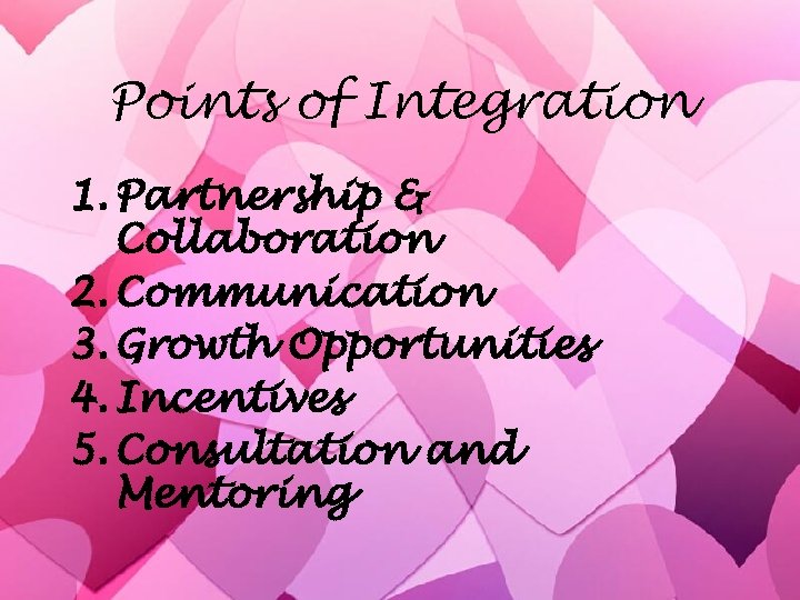 Points of Integration 1. Partnership & Collaboration 2. Communication 3. Growth Opportunities 4. Incentives