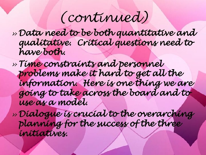 (continued) » Data need to be both quantitative and qualitative. Critical questions need to