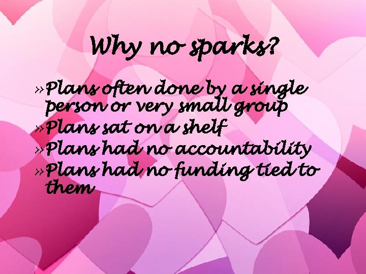 Why no sparks? » Plans often done by a single person or very small