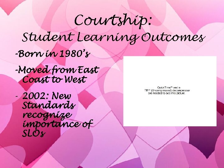 Courtship: Student Learning Outcomes -Born in 1980’s -Moved from East Coast to West -