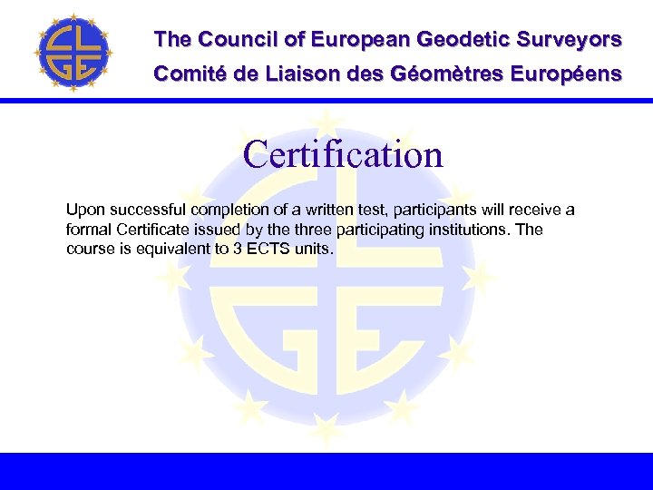 The Council of European Geodetic Surveyors Comité de Liaison des Géomètres Européens Certification Upon