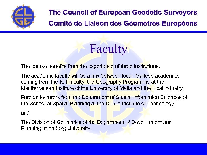 The Council of European Geodetic Surveyors Comité de Liaison des Géomètres Européens Faculty The