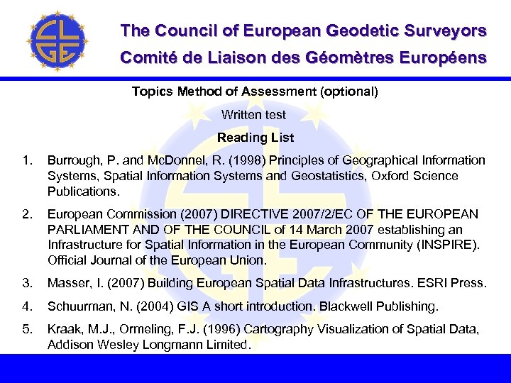The Council of European Geodetic Surveyors Comité de Liaison des Géomètres Européens The Topics
