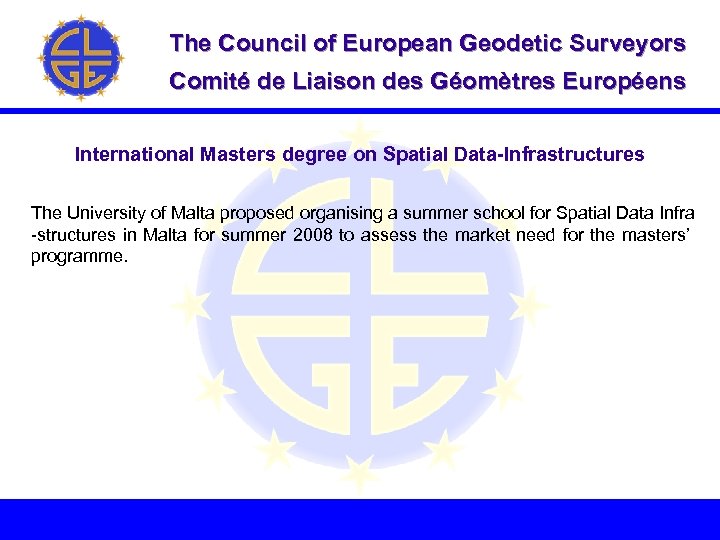 The Council of European Geodetic Surveyors Comité de Liaison des Géomètres Européens International Masters
