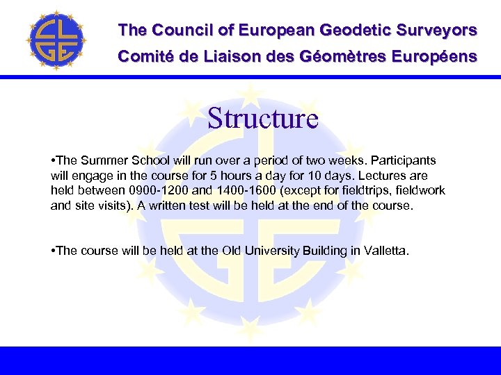 The Council of European Geodetic Surveyors Comité de Liaison des Géomètres Européens Structure •