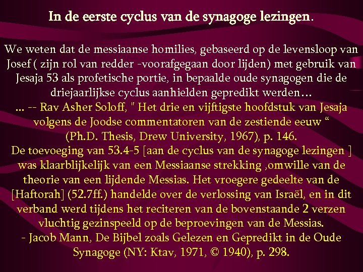 In de eerste cyclus van de synagoge lezingen. We weten dat de messiaanse homilies,
