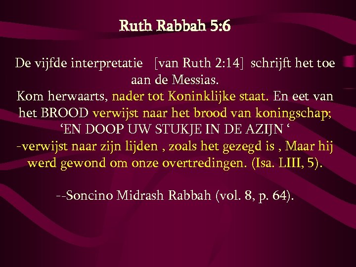 Ruth Rabbah 5: 6 De vijfde interpretatie [van Ruth 2: 14] schrijft het toe
