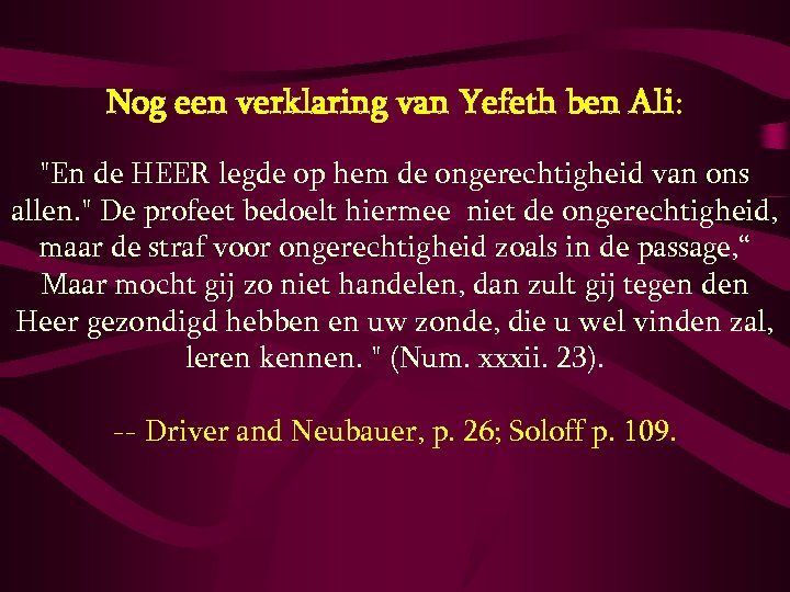 Nog een verklaring van Yefeth ben Ali: "En de HEER legde op hem de