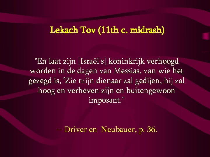  Lekach Tov (11 th c. midrash) "En laat zijn [Israël's] koninkrijk verhoogd worden