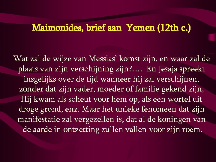 Maimonides, brief aan Yemen (12 th c. ) Wat zal de wijze van Messias’