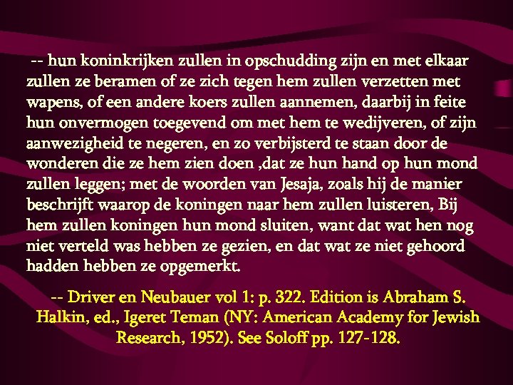  -- hun koninkrijken zullen in opschudding zijn en met elkaar zullen ze beramen