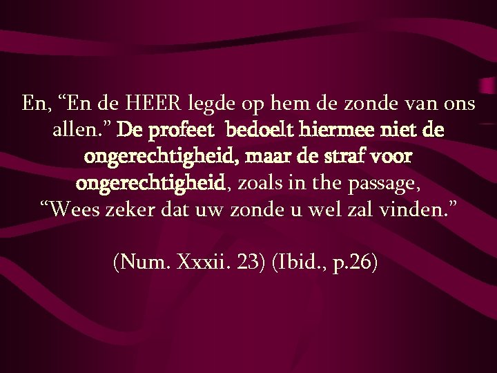 En, “En de HEER legde op hem de zonde van ons allen. ” De