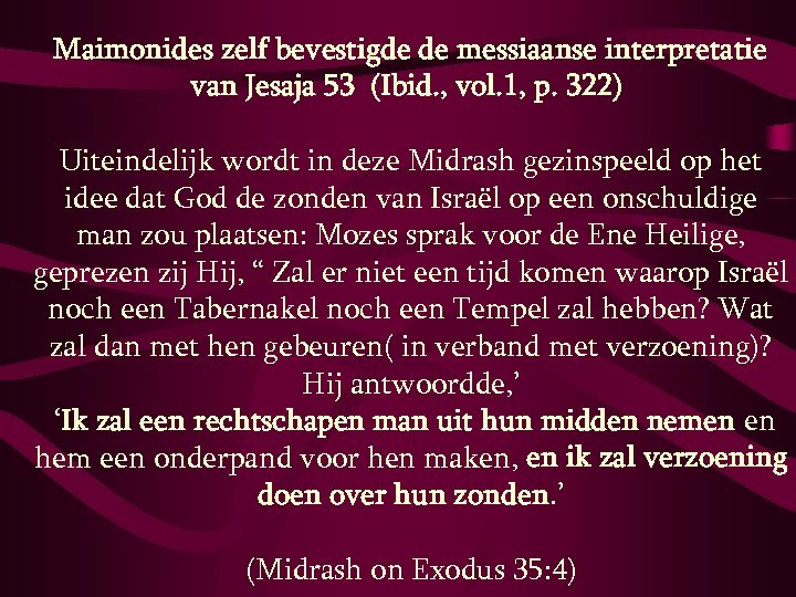 Maimonides zelf bevestigde de messiaanse interpretatie van Jesaja 53 (Ibid. , vol. 1, p.