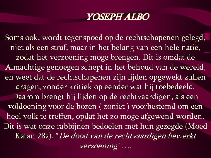 YOSEPH ALBO Soms ook, wordt tegenspoed op de rechtschapenen gelegd, niet als een