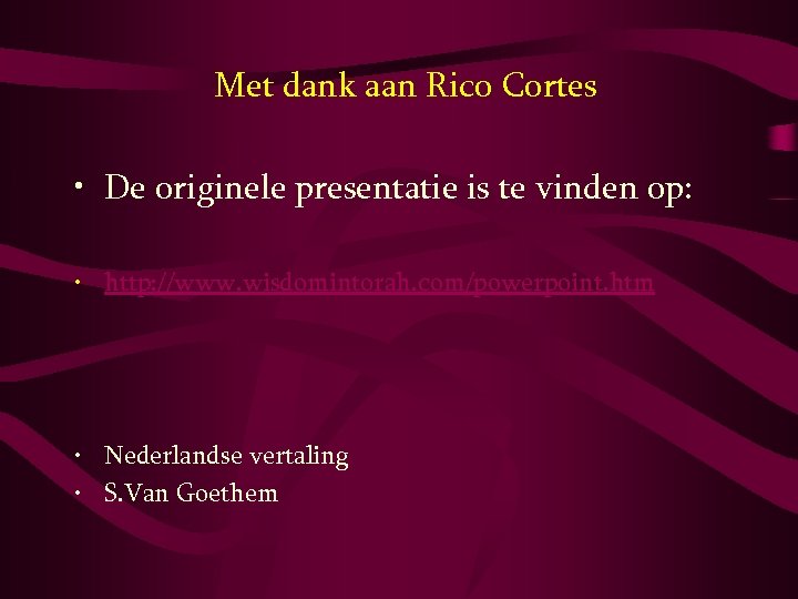 Met dank aan Rico Cortes • De originele presentatie is te vinden op: •