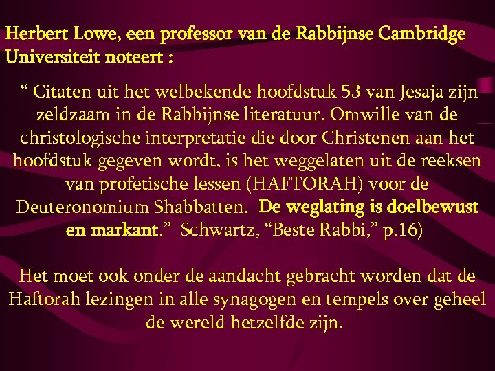 Herbert Lowe, een professor van de Rabbijnse Cambridge Universiteit noteert : “ Citaten uit