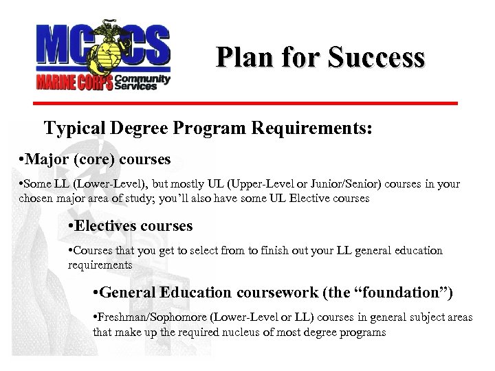 Plan for Success Typical Degree Program Requirements: • Major (core) courses • Some LL