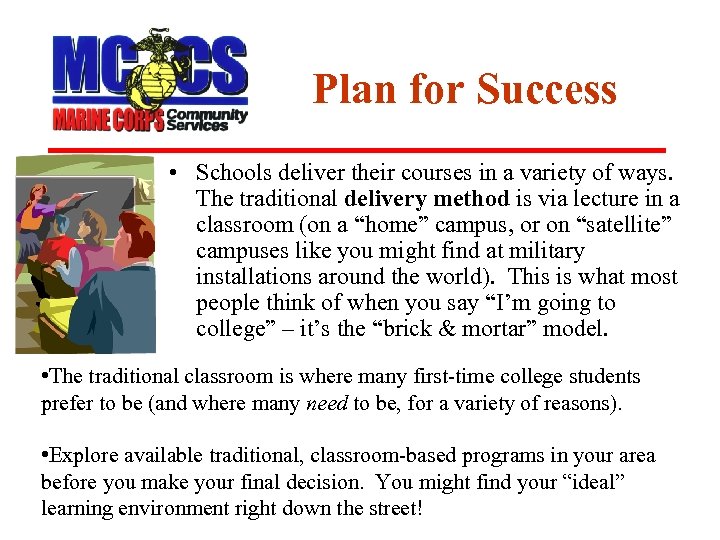 Plan for Success • Schools deliver their courses in a variety of ways. The