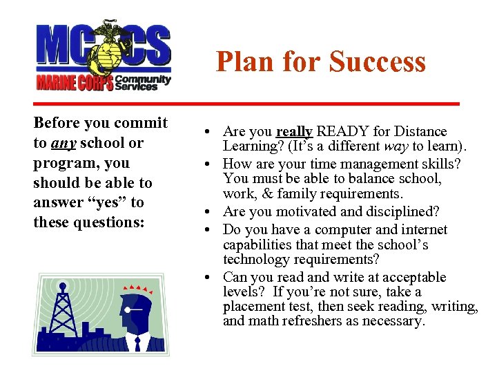 Plan for Success Before you commit to any school or program, you should be