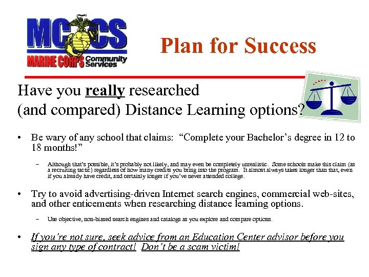 Plan for Success Have you really researched (and compared) Distance Learning options? • Be