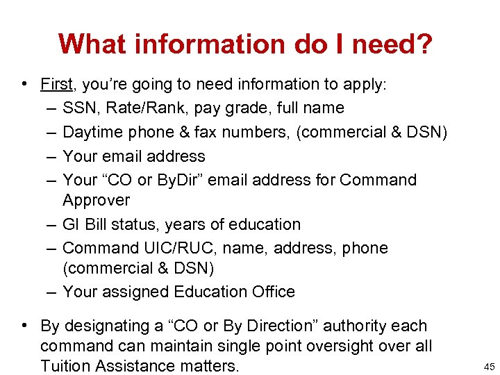 What information do I need? • First, you’re going to need information to apply: