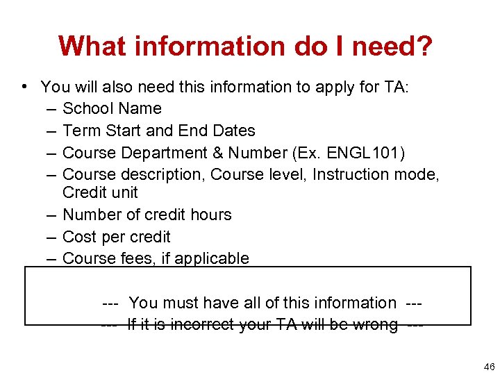 What information do I need? • You will also need this information to apply