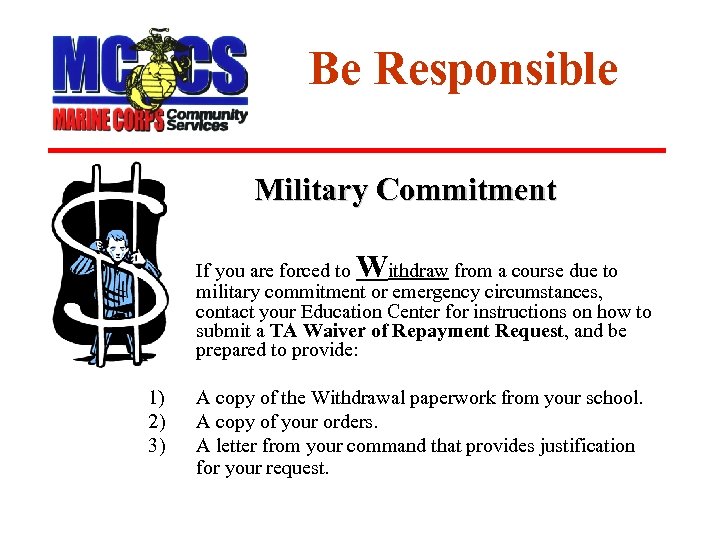 Be Responsible Military Commitment W • If you are forced to ithdraw from a