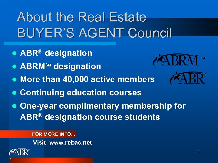 About the Real Estate BUYER’S AGENT Council l ABR® designation l ABRMSM designation l